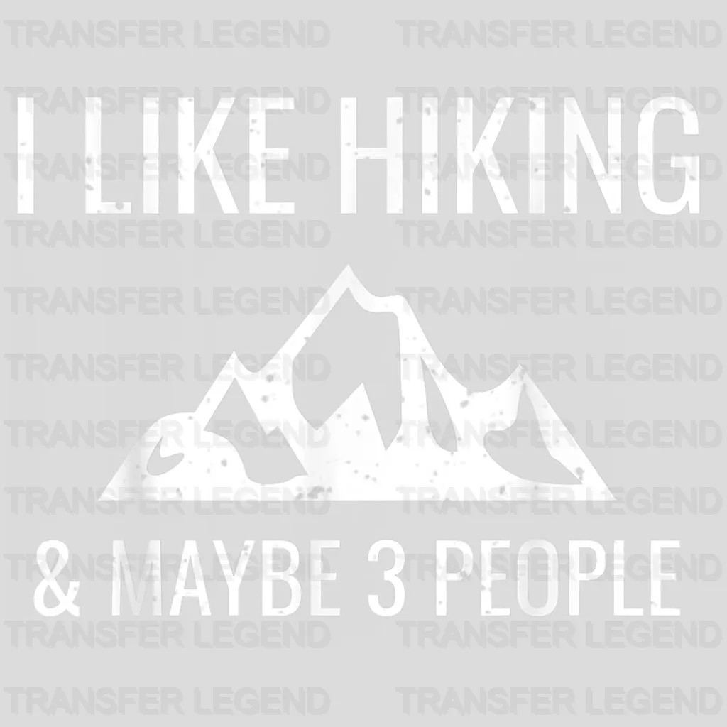 I Like Hiking & Maybe 3 People - Funny Hiker Design - DTF heat transfer - transferlegend