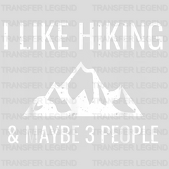 I Like Hiking & Maybe 3 People - Funny Hiker Design - DTF heat transfer - transferlegend