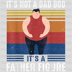 It's Not A Dad Bod It's a Father Figure Design - DTF heat transfer - transferlegend