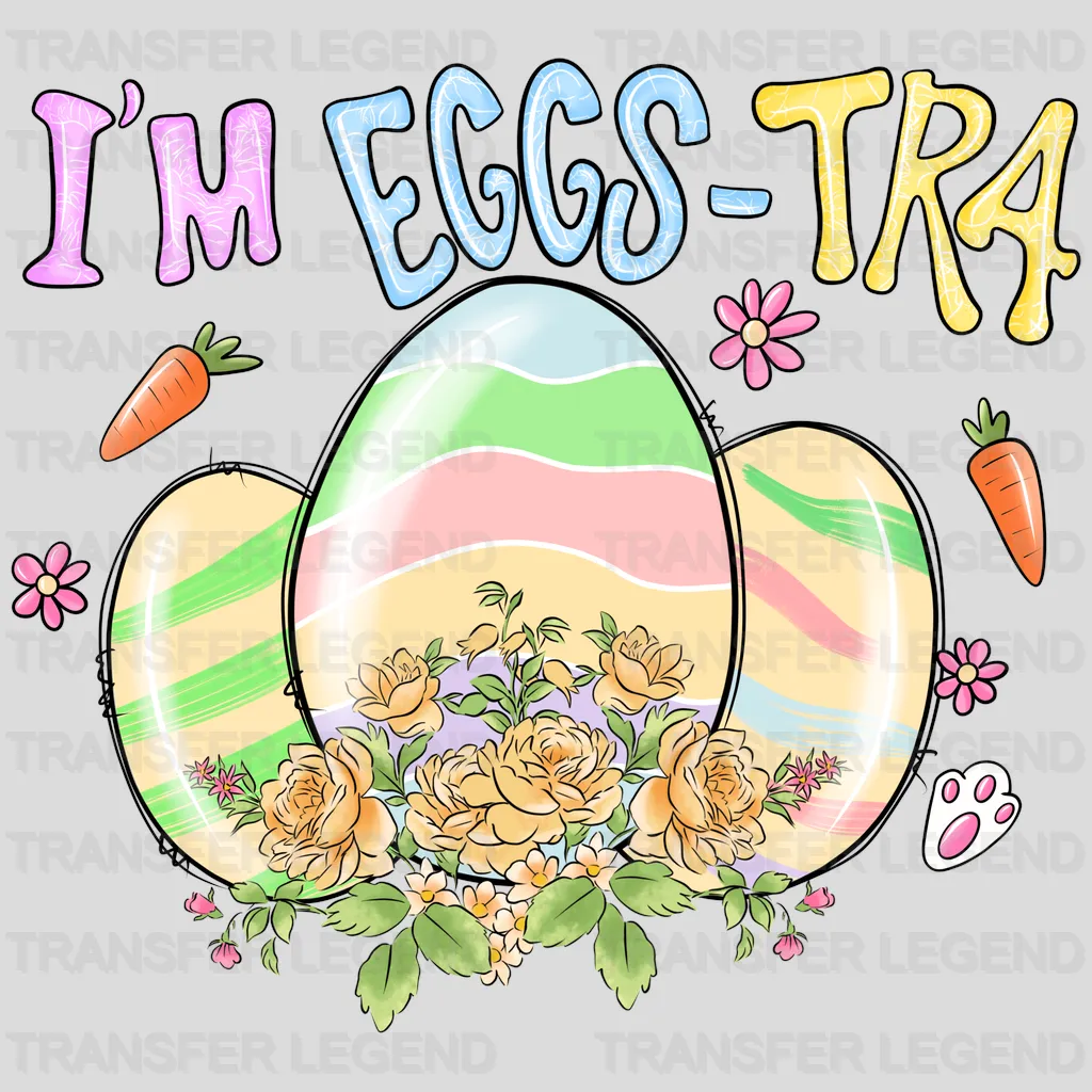 I'm Eggs-tra Easter Design - DTF heat transfer - transferlegend