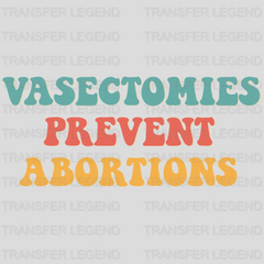 Vasectomies Prevent Abortions Woman Design - DTF heat transfer - transferlegend