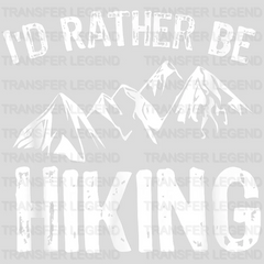 I'd Rather Be Hiking Mountains Design - DTF heat transfer - transferlegend