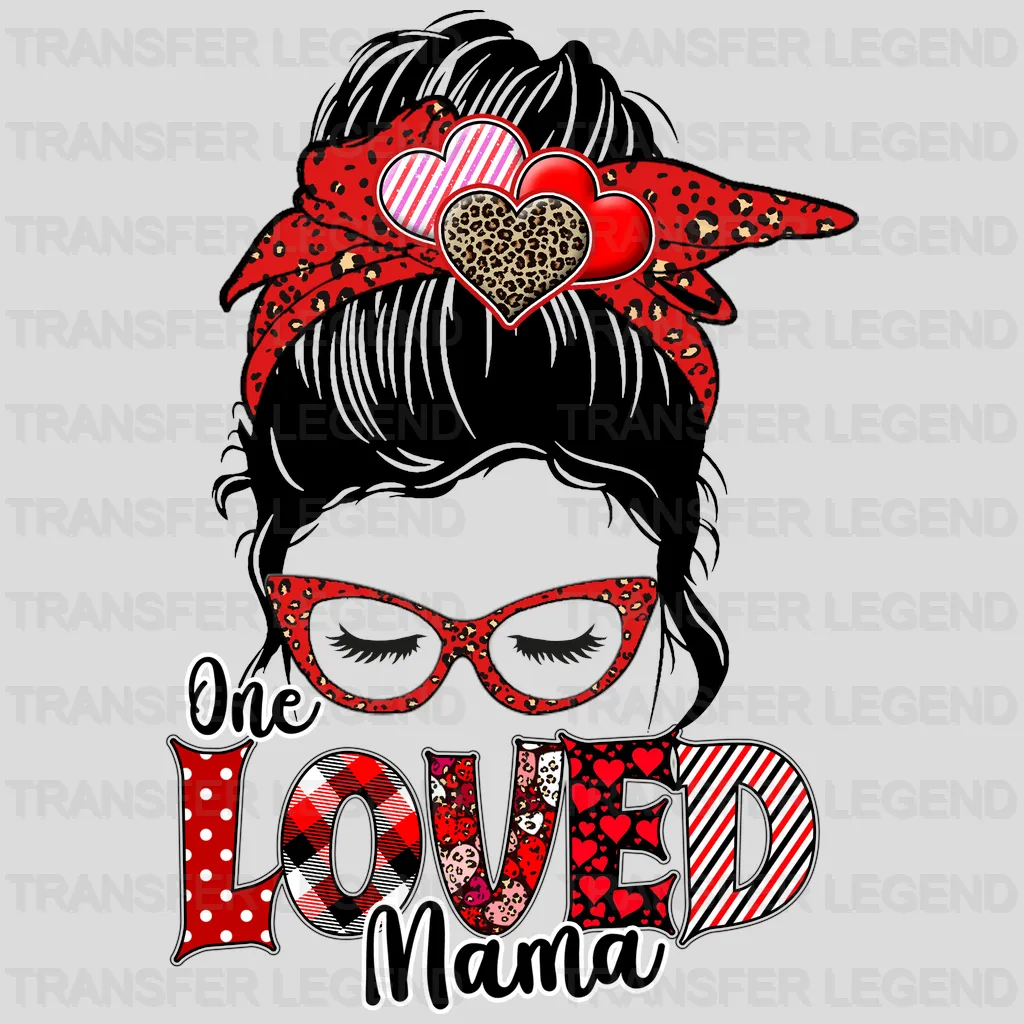 One Loved Mama Valentine's Day Design - DTF heat transfer - transferlegend