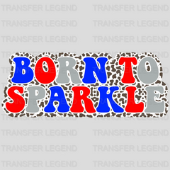 Born To Sparkle DTF Transfer - transferlegend