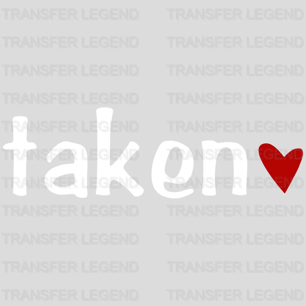 Taken White Valentine's Day Design - DTF heat transfer - transferlegend