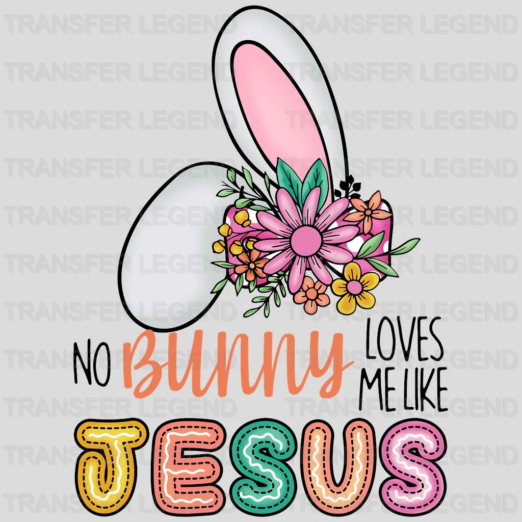 No Bunny Loves Me Like Jesus Easter Design - DTF heat transfer - transferlegend