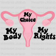 My Body My Choice My Rights Design - DTF heat transfer - transferlegend