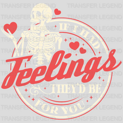 If I Had Feelings Valentine's Day Design - DTF heat transfer - transferlegend