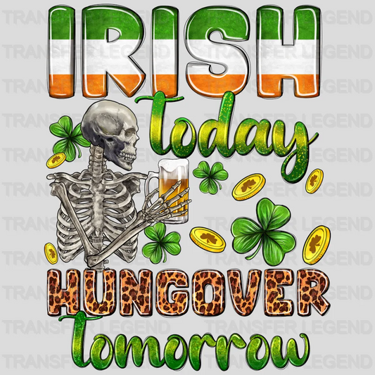 Irish Today Hangover Tomorrow St. Patrick's Day Design - DTF heat transfer - transferlegend