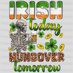 Irish Today Hangover Tomorrow St. Patrick's Day Design - DTF heat transfer - transferlegend