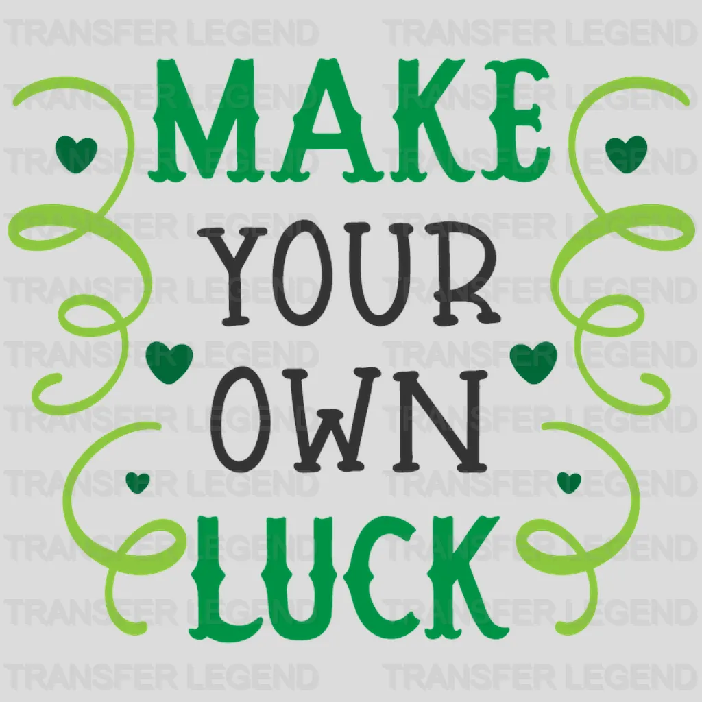 Make Your Own Luck St. Patrick's Day Design - DTF heat transfer - transferlegend