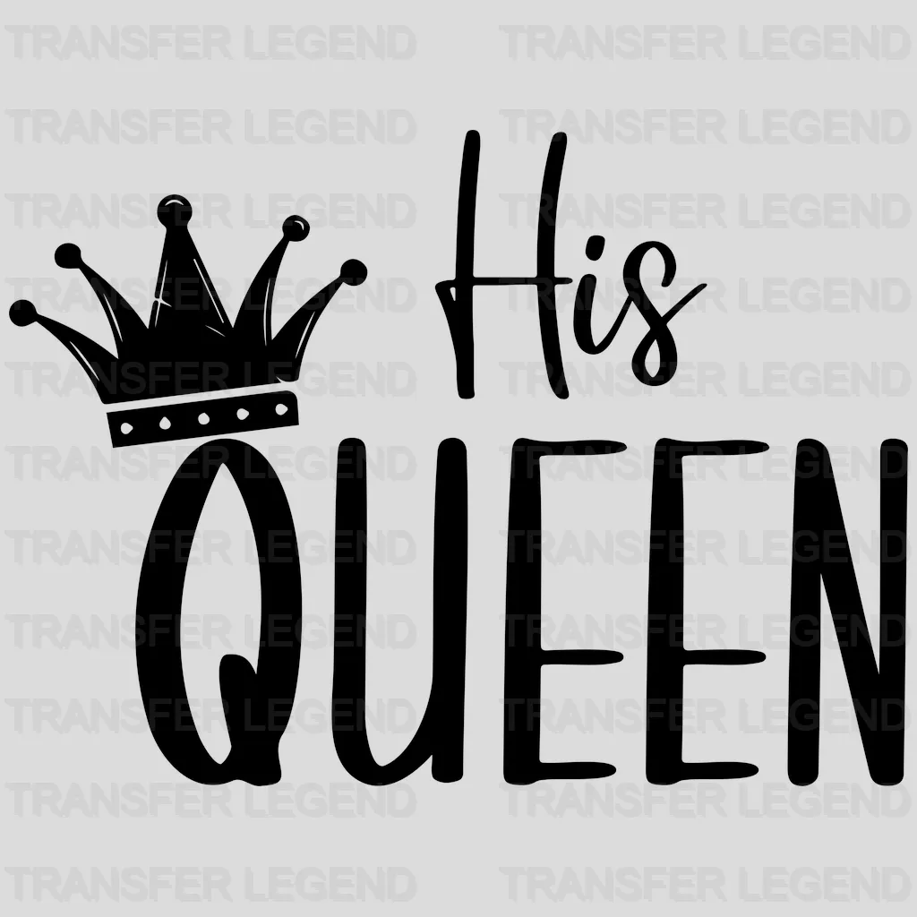 His Queen - Matching Couple Design - DTF heat transfer - transferlegend