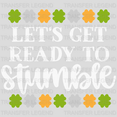 Let's Get Ready To Stumble St. Patrick's Day Design - DTF heat transfer - transferlegend