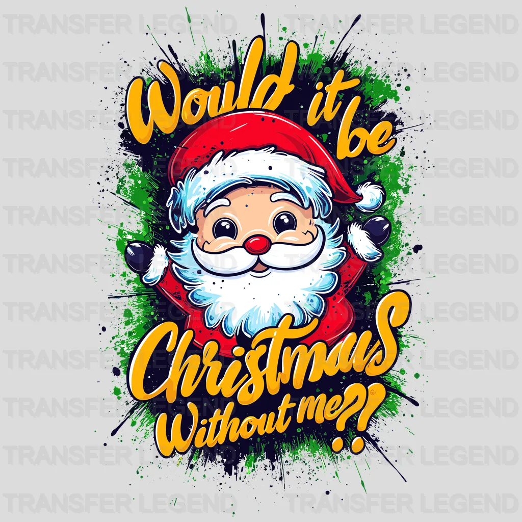 Without Me ? Christmas design - DTF Heat Transfer - transferlegend