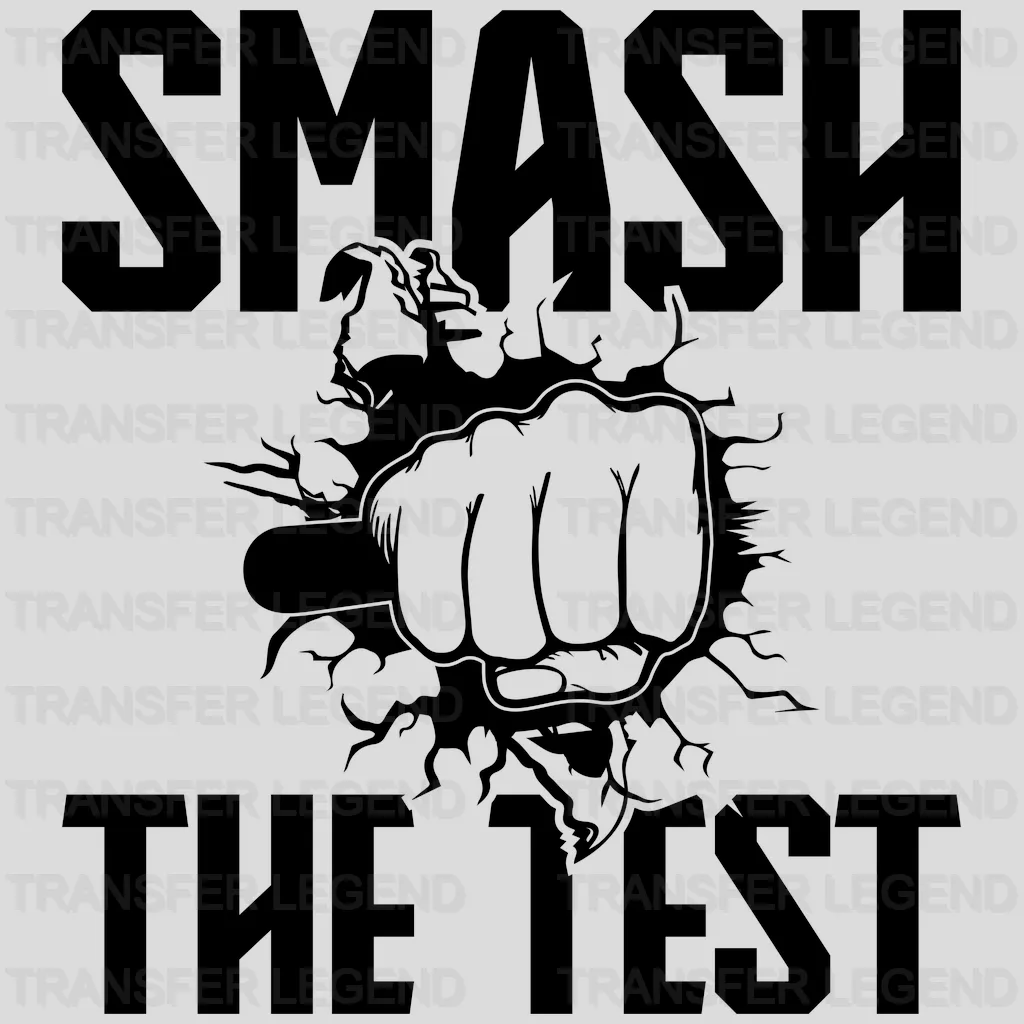 Smash The Test Test Day Design - DTF Heat Transfer - transferlegend