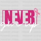 Never Give Up Cancer Awareness Design - DTF heat transfer - transferlegend