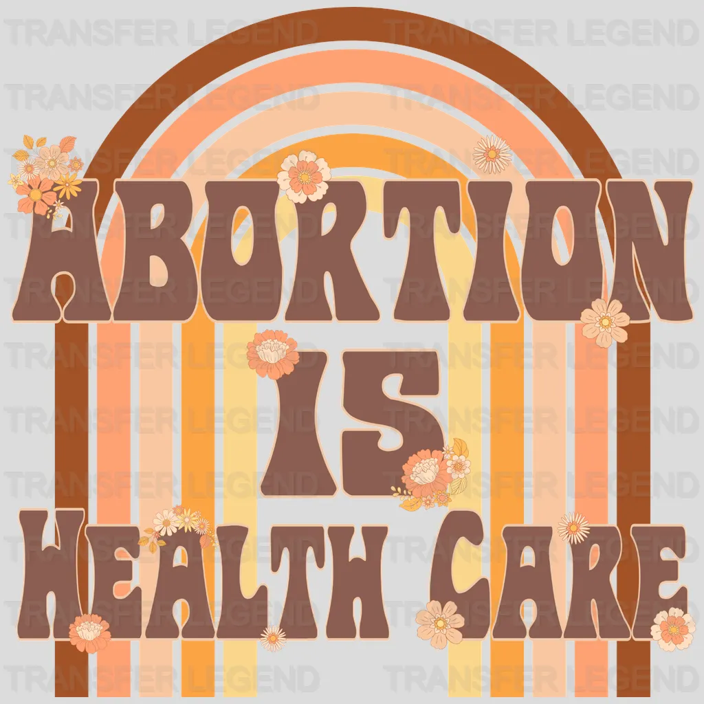 Abortion is Healthcare Woman Design - DTF heat transfer - transferlegend