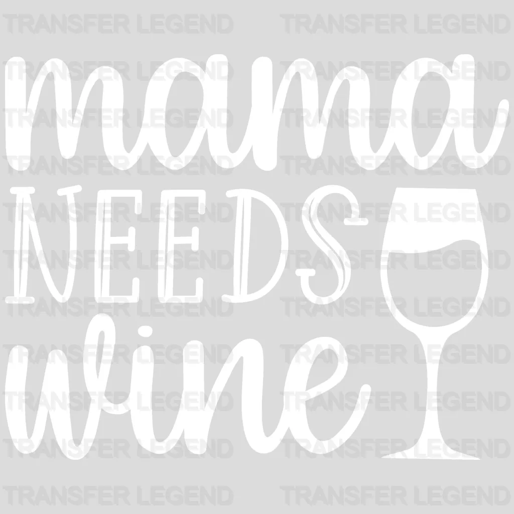 Mama Needs Wine - Mothers Day - Pregnancy Announcementr Design - DTF heat transfer - transferlegend