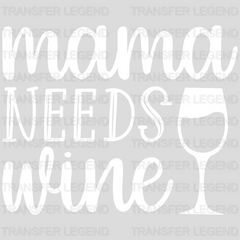 Mama Needs Wine - Mothers Day - Pregnancy Announcementr Design - DTF heat transfer - transferlegend