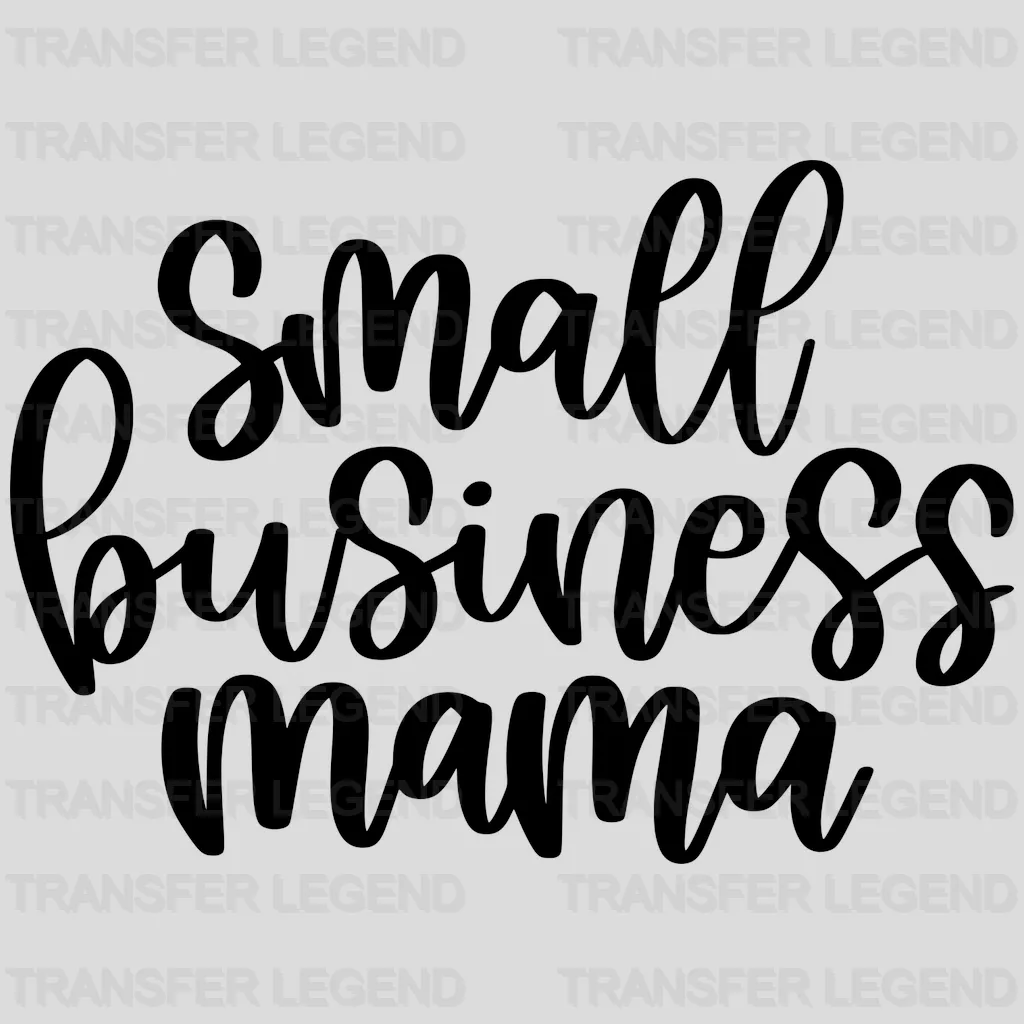 Small Business Mama - Working Mom - Business Owner Mama  - Mom Life - Strong Mom Design - DTF heat transfer - transferlegend