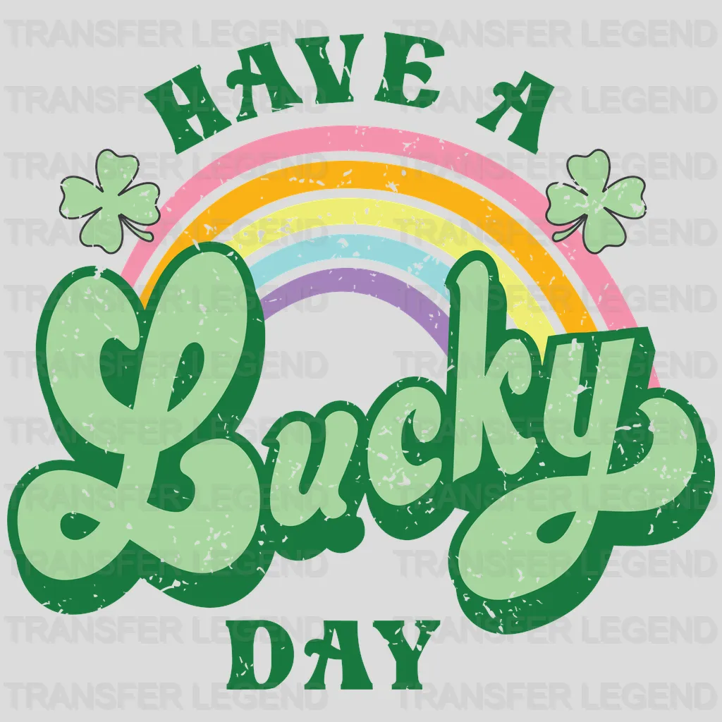 Have A Lucky Day St. Patrick's Day Design - DTF heat transfer - transferlegend