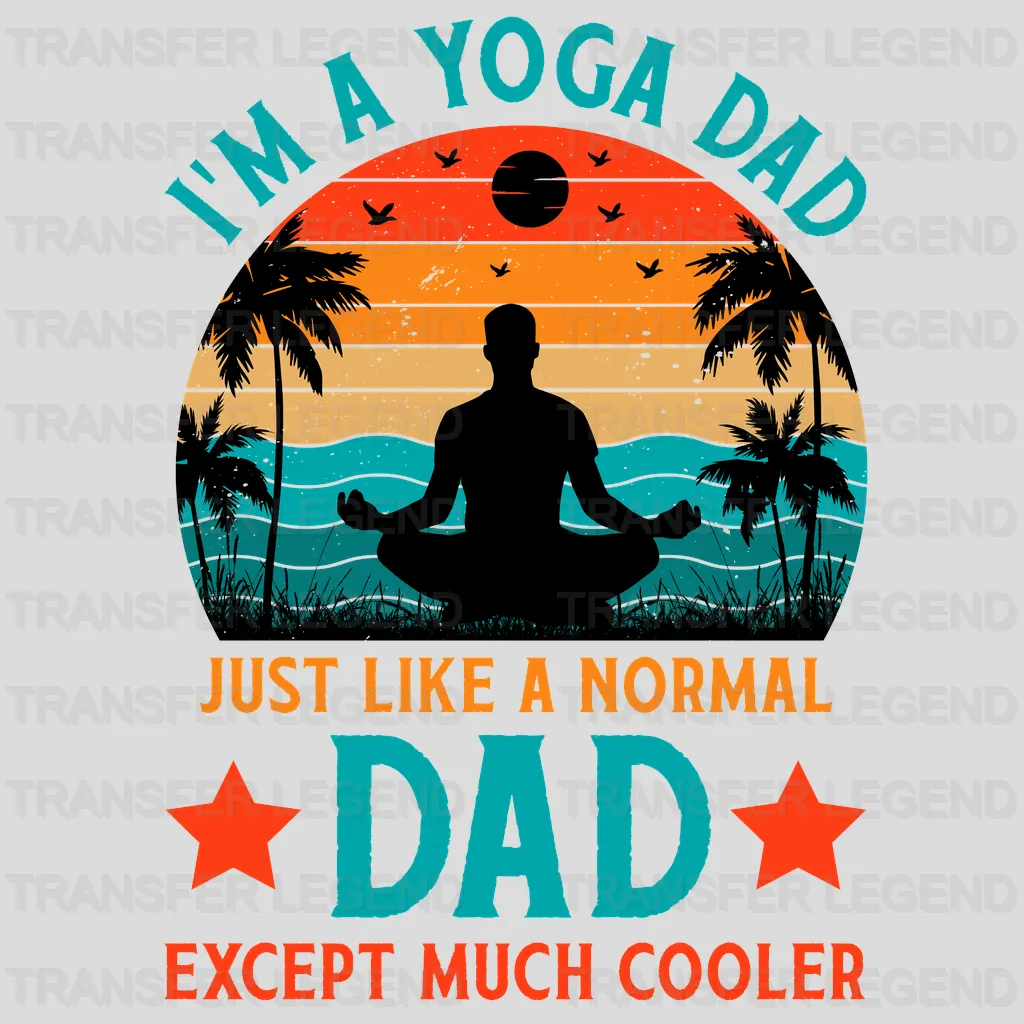 I'm Yoga Dad Just Like Normal Dad Except Much Cooler Design - DTF heat transfer - transferlegend