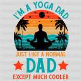 I'm Yoga Dad Just Like Normal Dad Except Much Cooler Design - DTF heat transfer - transferlegend