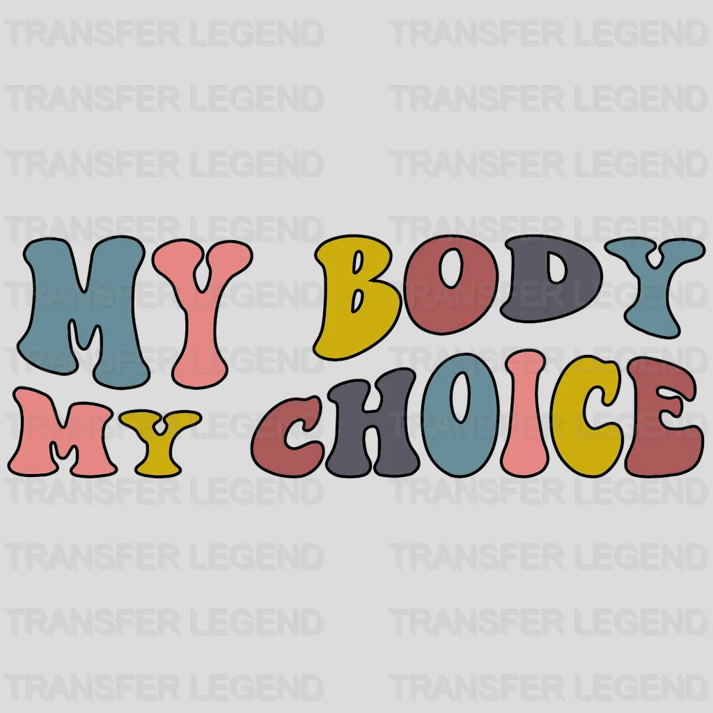 My Body My Choice Abortion Design - DTF heat transfer - transferlegend