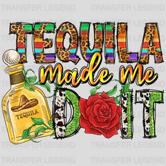 Tequila Made Me Do It - Cinco De Mayo DTF heat transfer - transferlegend