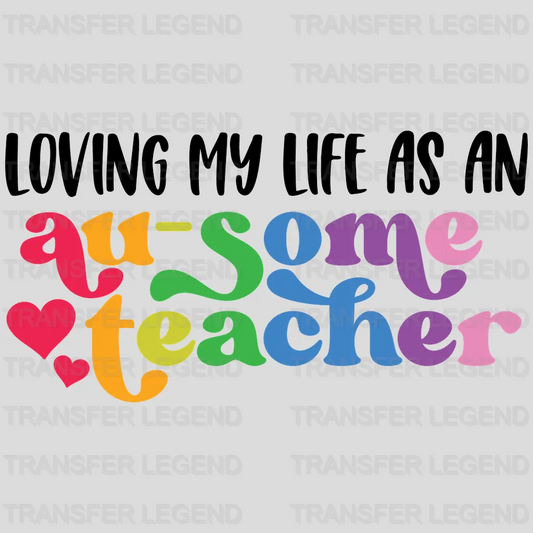 Loving My Life As An Au-some Teacher ATSM Awareness Design - DTF heat transfer - transferlegend