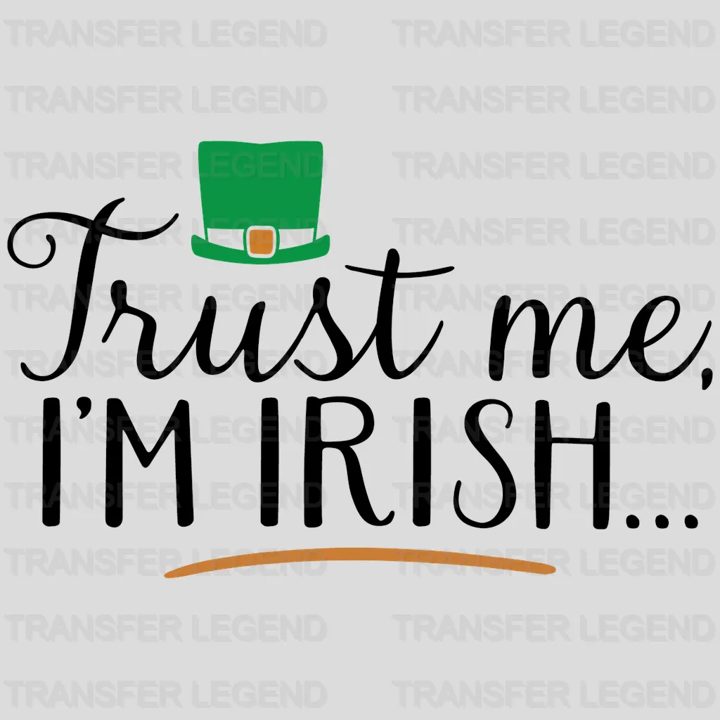 Trust Me I'm Irish St. Patrick's Day Design - DTF heat transfer - transferlegend