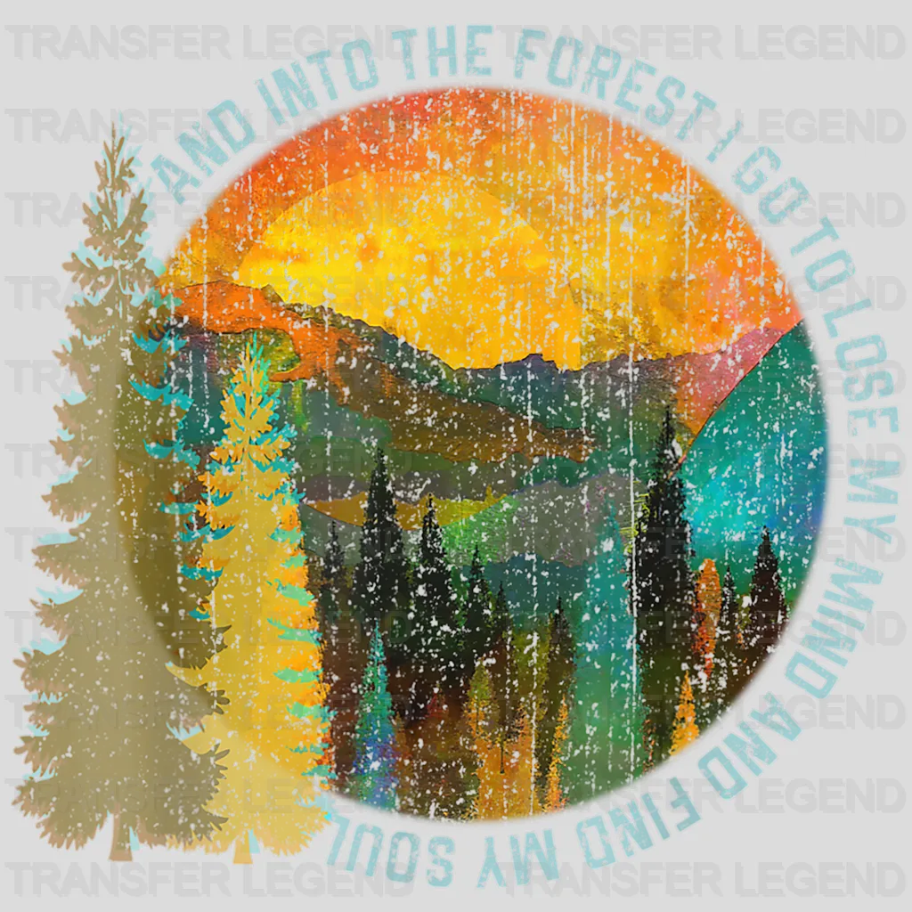 And Into The Forest I Go To  Lose My Mind And Find My Soul Design - DTF heat transfer - transferlegend