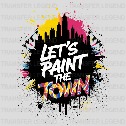 Let's Paint The Town Party Design - DTF Heat Transfer - transferlegend