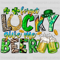 Forget Lucky Give Me Beer St. Patrick's Day Design - DTF heat transfer - transferlegend