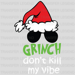 Don't kill my vibe Grinch Design, Christmas Design, Dtf Heat Transfer - transferlegend