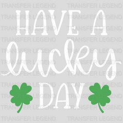 Have A Lucky Day St. Patrick's Day Design - DTF heat transfer - transferlegend