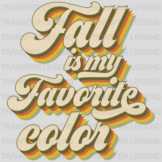 Fall Is My Favorite Color Design - DTF heat transfer - transferlegend