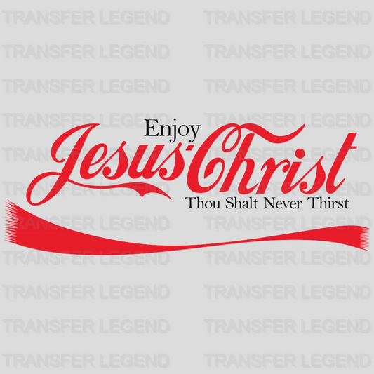 Jess Christ Thou Shalt Never Thirst - Jess Design - DTF heat transfer - transferlegend