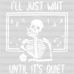 I'll Just Wait Until Its Quiet 100 Days Of School Design - DTF heat transfer - transferlegend