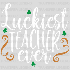 Luckiest Teacher Ever St. Patrick's Day Design - DTF heat transfer - transferlegend