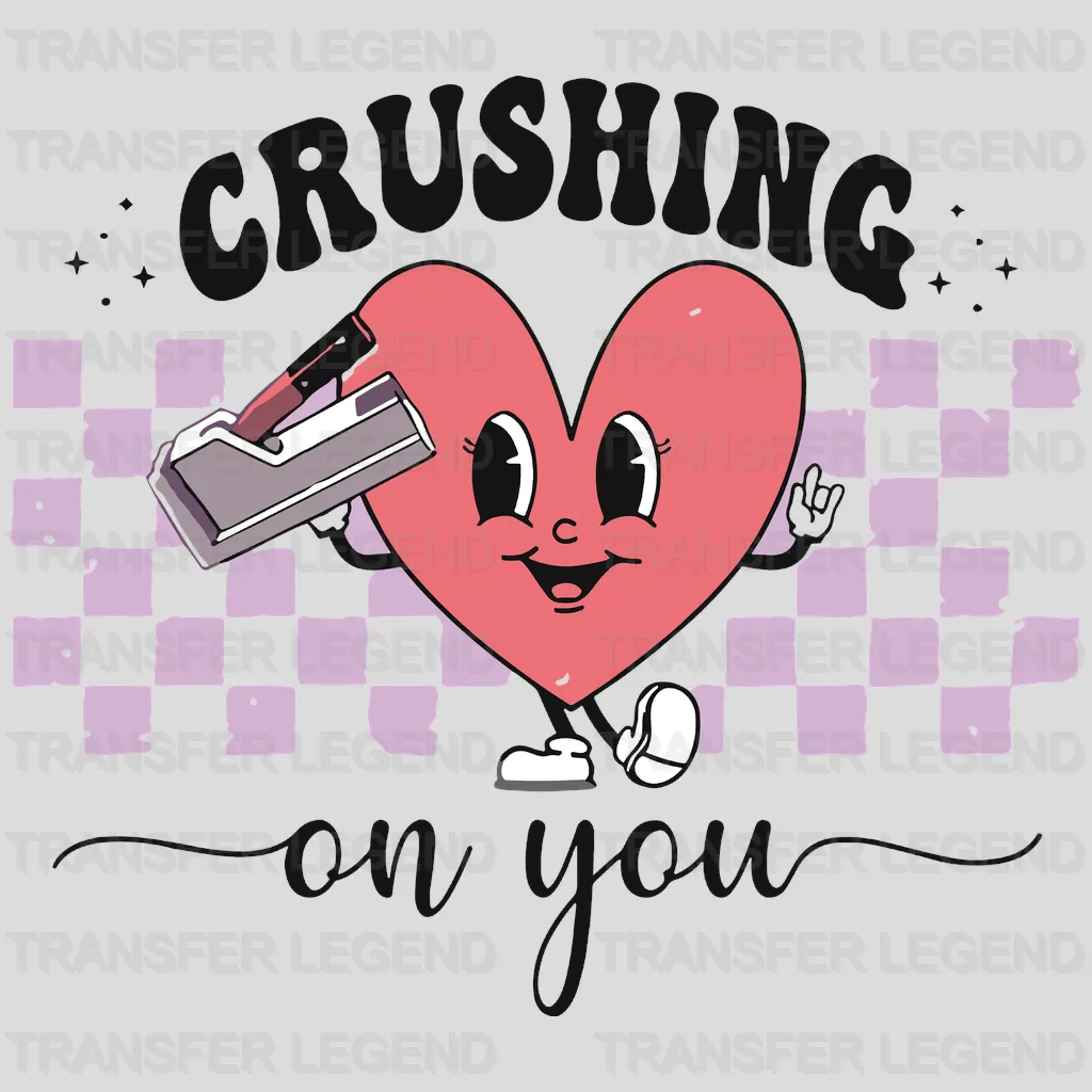 Crushing On You Valentine's Day Design - DTF heat transfer - transferlegend