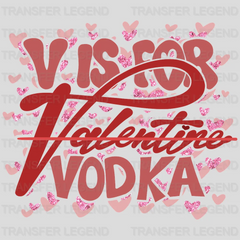 V is For Vodka Valentines Day Funny Design - DTF heat transfer - transferlegend