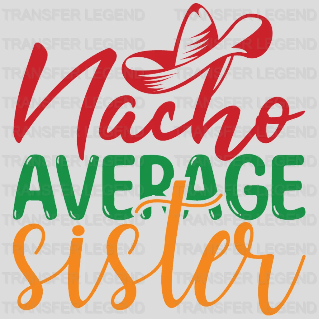 Nacho Sister - Cinco De Mayo DTF heat transfer - transferlegend