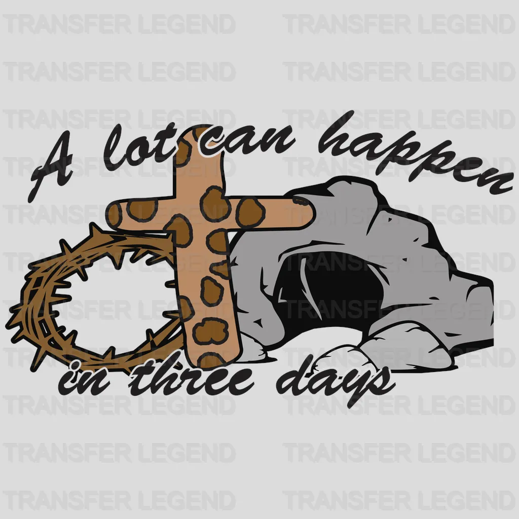 A Lot Can Happen In Three Days Easter Design- DTF heat transfer - transferlegend