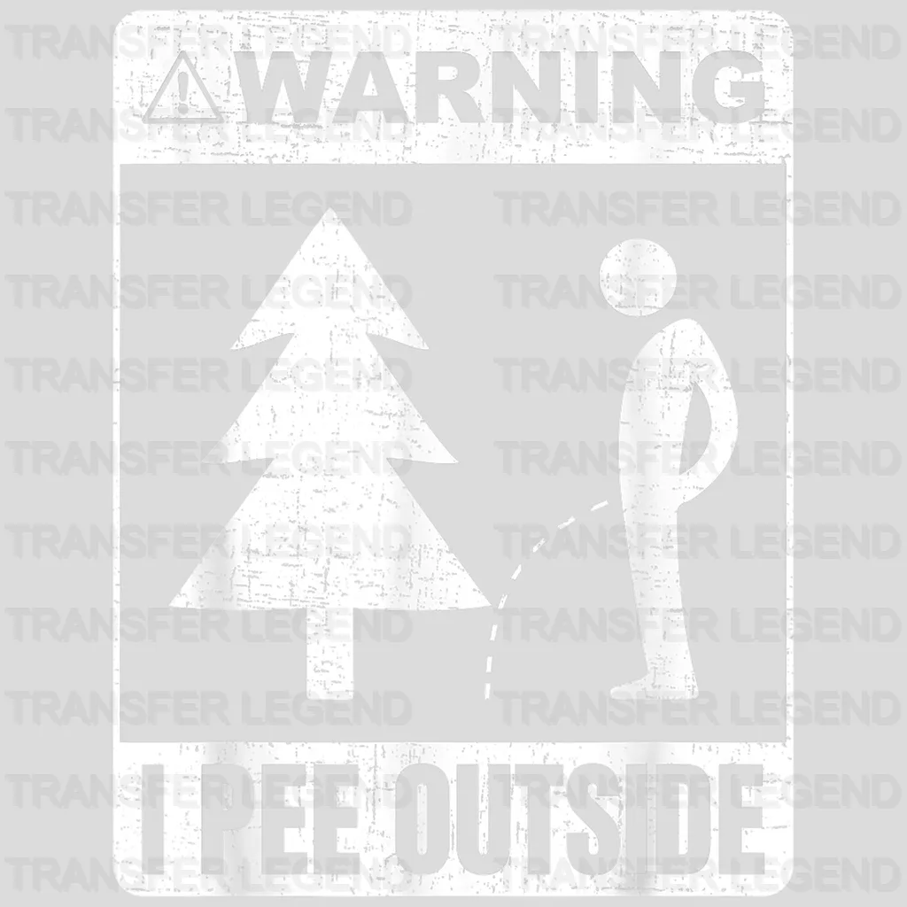 Warning! I Pee Outside - Funny Camping Sign Design - DTF heat transfer - transferlegend