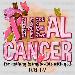 Heal Cancer - For Nothing Is Impossible With God - Cancer Awareness Design - DTF heat transfer - transferlegend