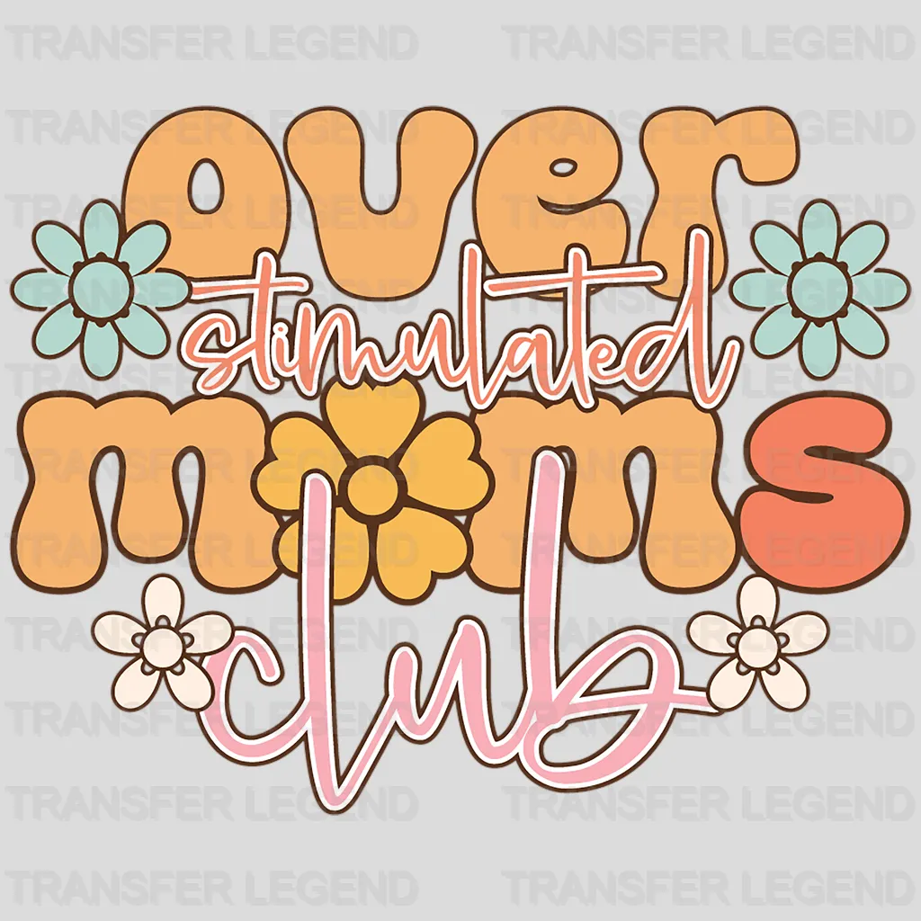 Over Stimulated Moms Club - Mothers Day - DTF Transfer - transferlegend