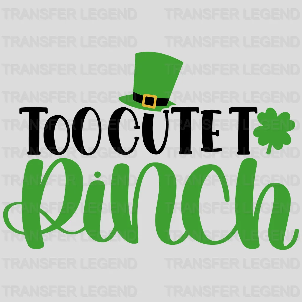 Too Cute To Pinch St. Patrick's Day Design - DTF heat transfer - transferlegend