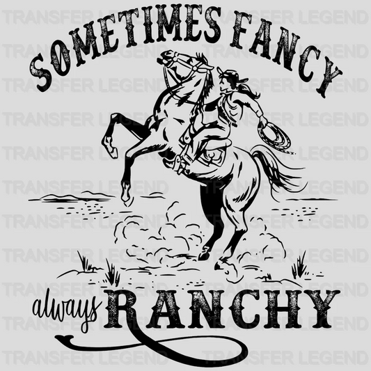 Sometimes Fancy Always Ranchy Cowgirl Design - DTF heat transfer - transferlegend