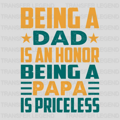 Being A Dad Is An Honor Being A Papa Is Priceless Design - DTF heat transfer - transferlegend